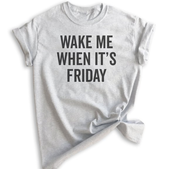 Wake Me When It's Friday T-shirt, Unisex Women's Men's Shirt, Lazy Tired T-Shirt, Weekend Casual Friday Tee, Heather Ash, Large