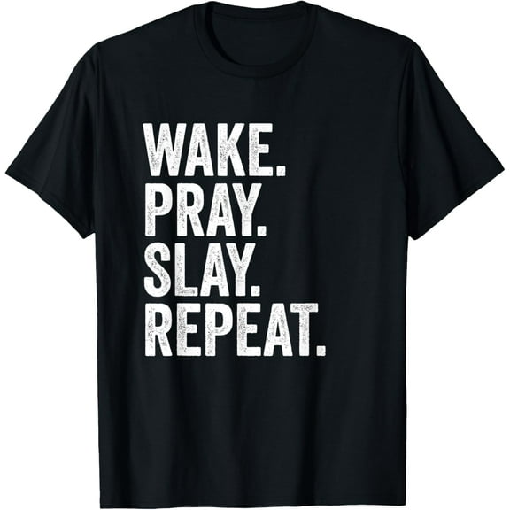 Wake Pray Slay Repeat Prayer Motivation T-Shirt