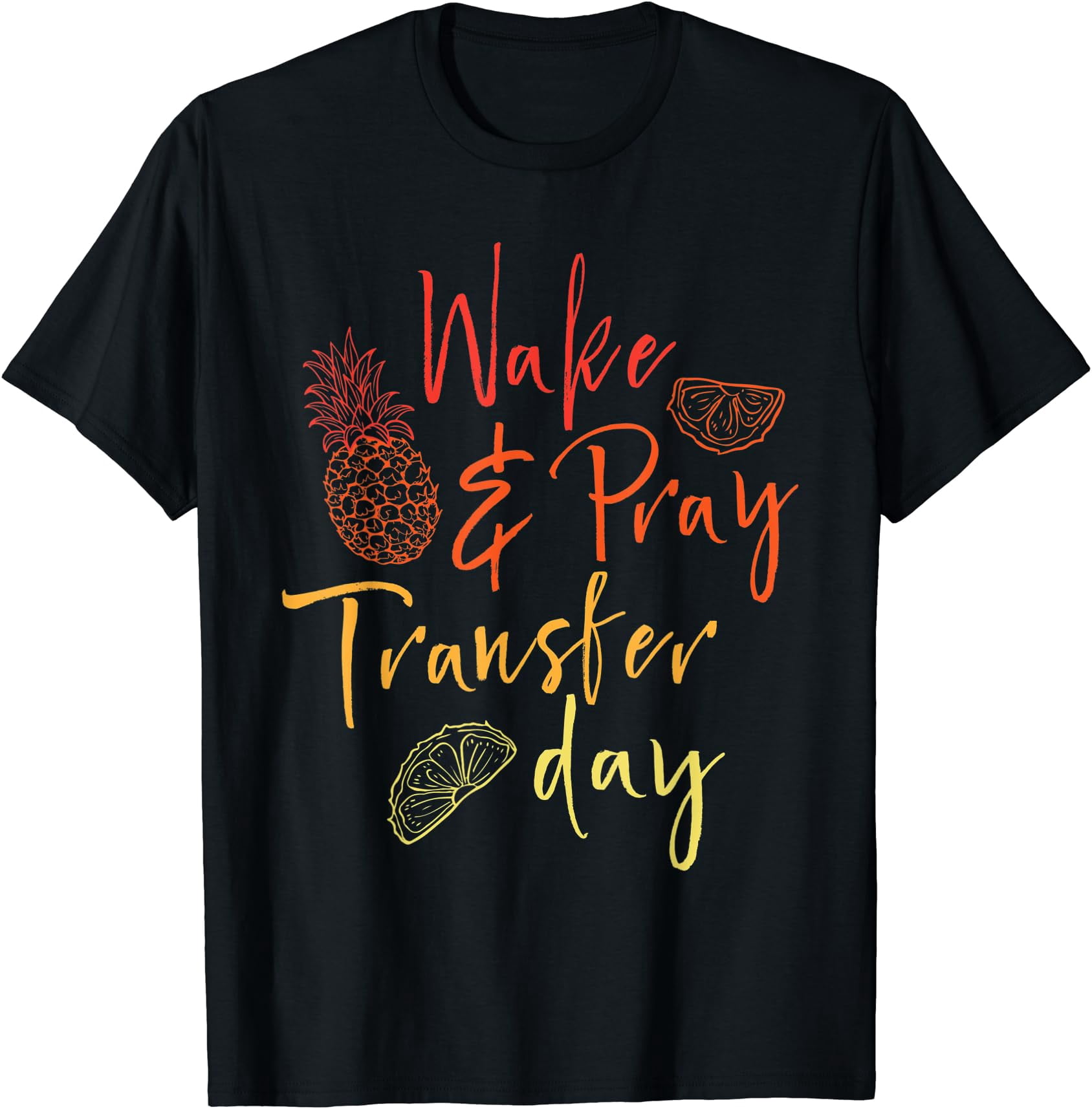 Wake & Pray Transfer Day - Embryo Transfer IVF Pregnancy T-Shirt ...