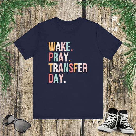 Wake. Pray. Transfer Day. IVF support Infertility Christian Unisex T-shirt