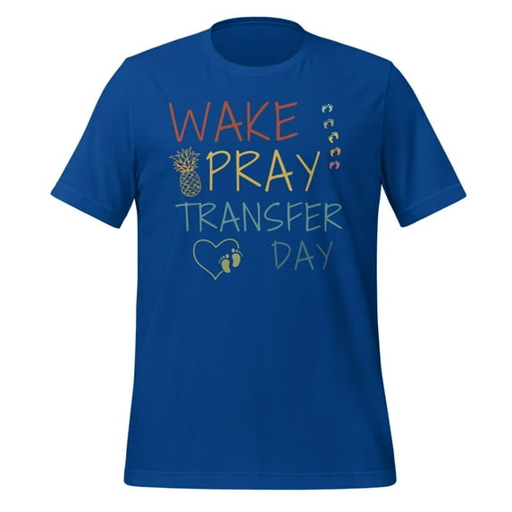 Wake & Pray Transfer Day Shirt, Unisex, Fertility Shirt, Embryo Transfer Day Shirt, IVF Dad, IVF Pregnancy Shirt (True Royal, 2XL)