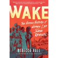 thumbnail image 1 of Pre-Owned Wake: The Hidden History of Women-Led Slave Revolts (Paperback) 198211519X 9781982115197, 1 of 1