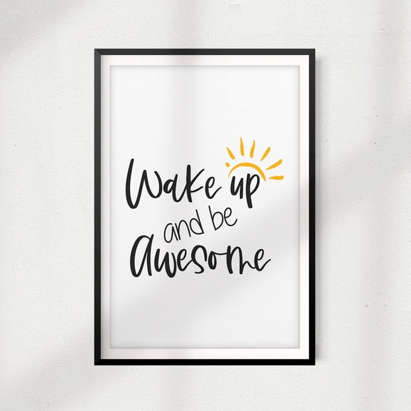 Wake Up And Be Awesome 8" x 10" UNFRAMED Print Home Décor, Quote Wall Art