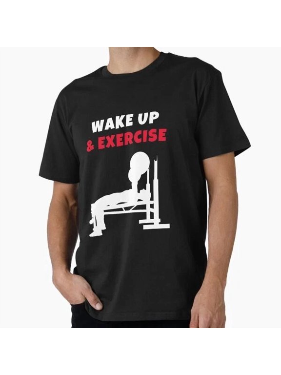 Wake Up And Exercise Barbell Brench T-Shirt S-5XL, Birthday Gift