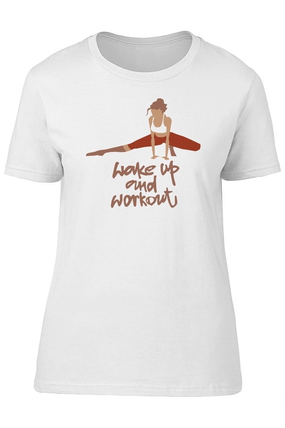 Wake Up And Workout, Inspiration T-Shirt Women -Image by Shutterstock, Female Medium