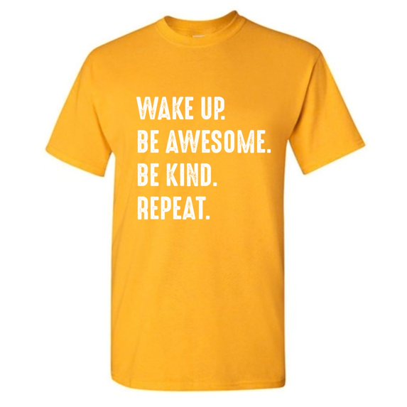 Wake Up Be Awesome Be Kind Repeat Novelty Humor Graphic Tees Men Christmas Gift Funny Sarcastic T Shirt