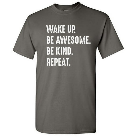 Wake Up Be Awesome Be Kind Repeat Novelty Humor Graphic Tees Men Christmas Gift Funny Sarcastic T Shirt