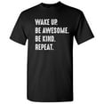 thumbnail image 1 of Wake Up Be Awesome Be Kind Repeat Novelty Humor Graphic Tees Men Christmas Gift Funny Sarcastic T Shirt, 1 of 5
