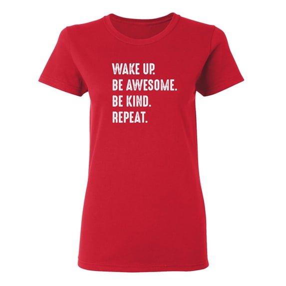 Wake Up Be Awesome Be Kind Repeat Sarcastic Novelty Gift Idea Adult Humor Funny Women's Casual Tees