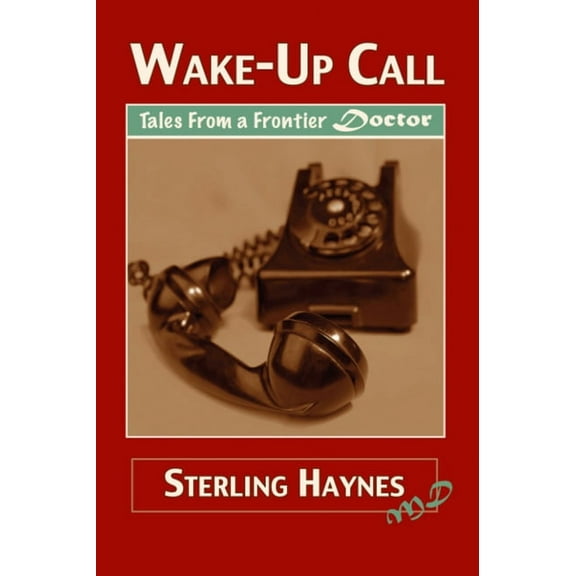Wake-Up Call : Tales from a Frontier Doctor (Paperback)