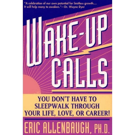 Pre-Owned Wake-Up Calls: You Don't Have to Sleppwalk Through Your Life, Love, or Career (Paperback) 0671887076 9780671887070