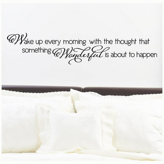 Wake Up Every Morning with the Thought That Something Wonderful is About to Happen  Wall Saying Decal  Vinyl Lettering Sticker Decals Size: 10"H x 48"L - Color Black