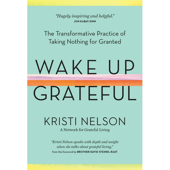 Wake Up Grateful: The Transformative Practice of Taking Nothing for Granted, (Hardcover)