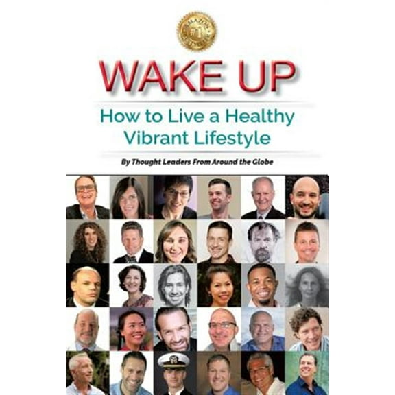 Wake Up: How to Live a Healthy Vibrant Lifestyle (Paperback)