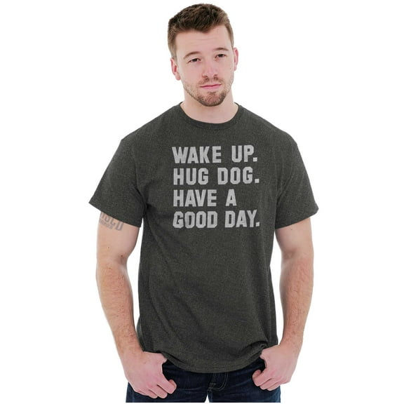 Wake Up Hug Dog Good Day Doggy Owner Men's Graphic T Shirt Tees Brisco Brands M