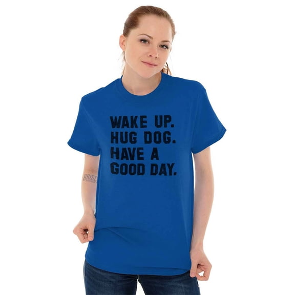 Wake Up Hug Dog Good Day Doggy Owner Men's Graphic T Shirt Tees Brisco Brands S