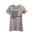 thumbnail image 1 of Wake Up Hug Dog Have An Awesome Day Repeat Women's Fashion Relaxed T-Shirt Tee Heather Tan 2X-Large, 1 of 4