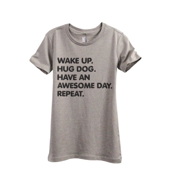 Wake Up Hug Dog Have An Awesome Day Repeat Women's Fashion Relaxed T-Shirt Tee Heather Tan 2X-Large