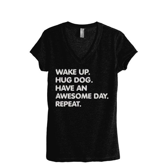 Wake Up Hug Dog Have An Awesome Day Repeat Women's Fashion Relaxed V-Neck T-Shirt Tee Heather Black