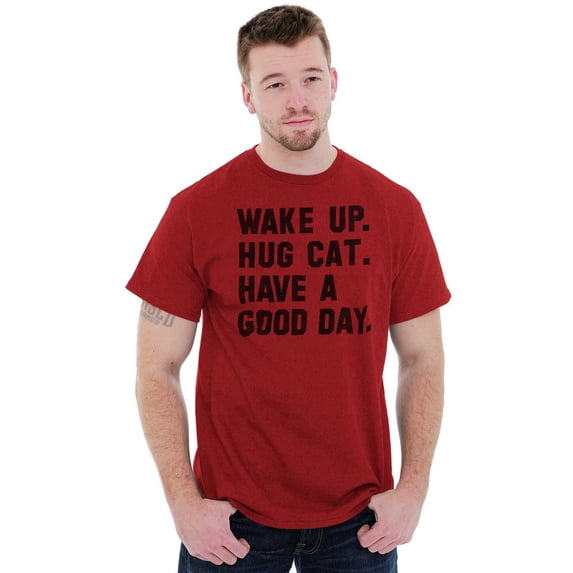 Wake Up Hug a Cat Have a Good Day Plus Size Crewneck Graphic Tee Shirt Brisco Brands 5X
