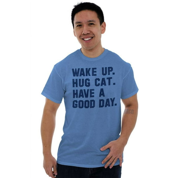 Wake Up Hug a Cat Have a Good Day Plus Size Crewneck Graphic Tee Shirt Brisco Brands 5X