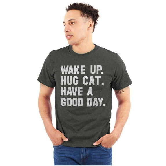 Wake Up Hug a Cat Have a Good Day Plus Size Crewneck Graphic Tee Shirt Brisco Brands 2X