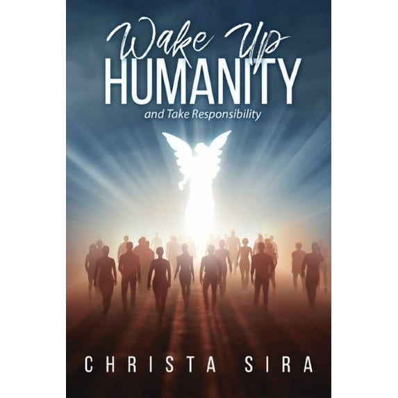 Wake Up Humanity: And take Responsibility, (Paperback)