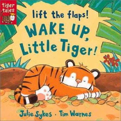 Pre-Owned Wake Up, Little Tiger: Lift the Flap (Unknown) 1589256557 9781589256552