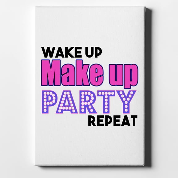 Wake Up Make Up Party Repeat - 8" x 10" - Decorative Canvas Wall Art - White Edge - 5/8" Gallery Wrapped