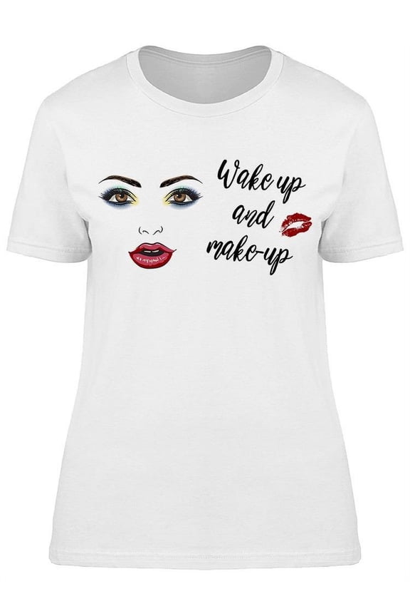 Wake Up Makeup Painted Face T-Shirt Women -Image by Shutterstock, Female x-Large