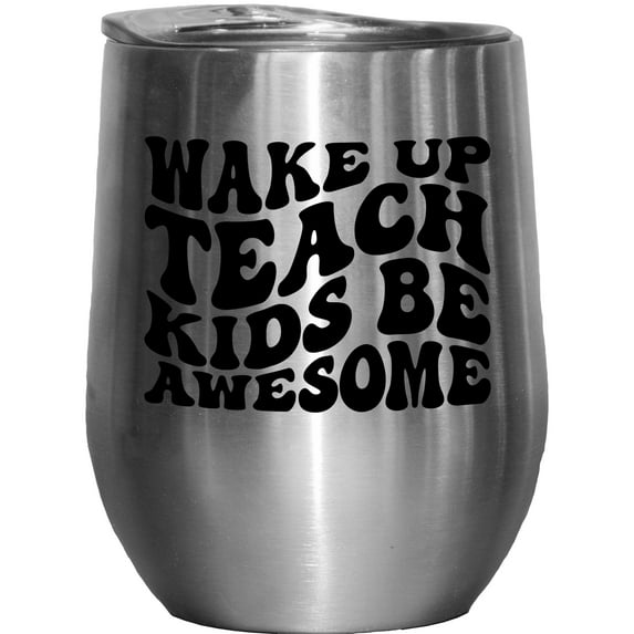 Wake Up, Teach Kids, Be Awesome, School Teacher Quote, Groovy Retro Wavy Text Merch Gift, Stainless Steel 12oz Wine Tumbler