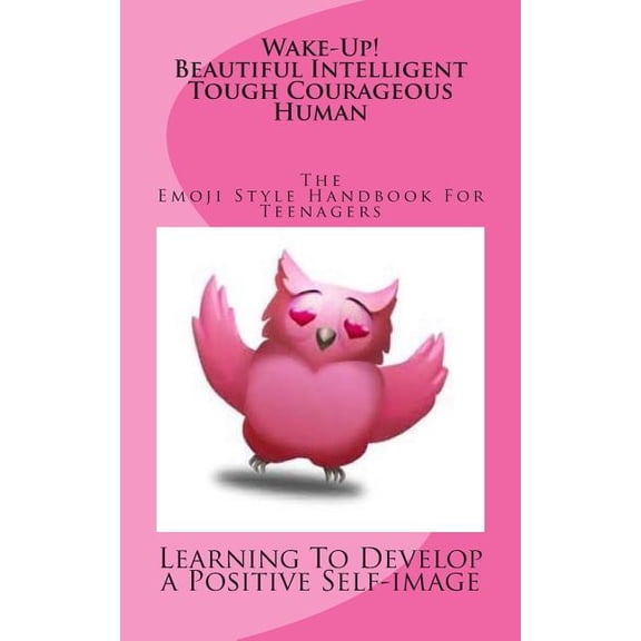 Wake Up! The Emoji Style Handbook for TEENAGERS Paperback 150240866X 9781502408662 Demaris Carey