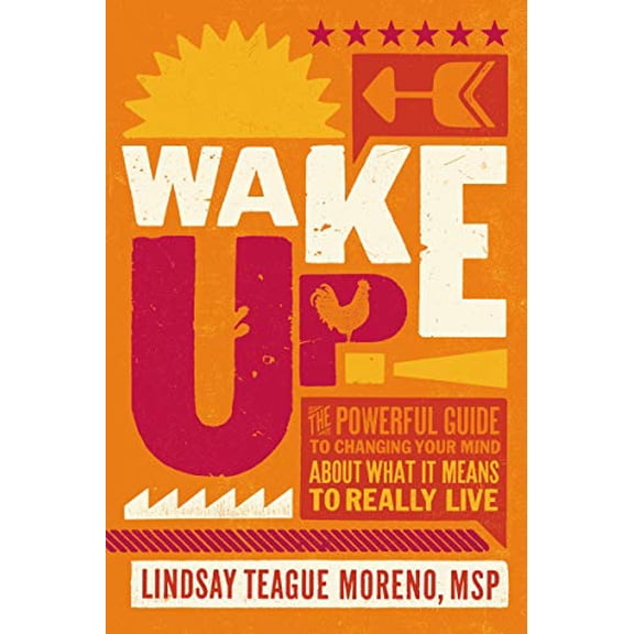 Pre-Owned Wake Up!: The Powerful Guide to Changing Your Mind about What It Means to Really Live (Hardcover) 0785224475 9780785224471