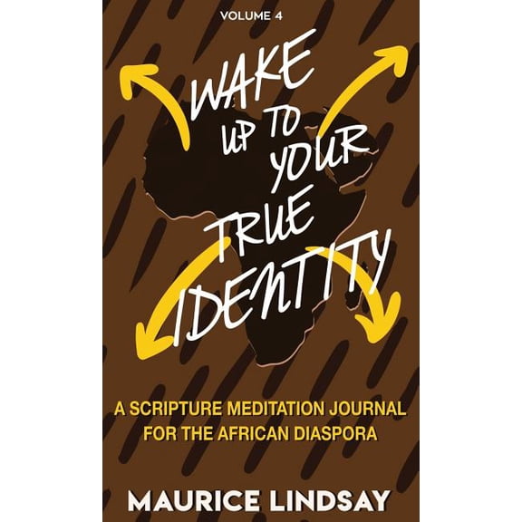Wake Up To Your True Identity: A Scripture Meditation Journal For The African Diaspora, (Hardcover)