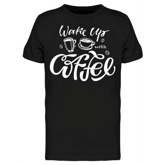 Wake Up With Coffee  T-Shirt Men -Image by Shutterstock, Male Small