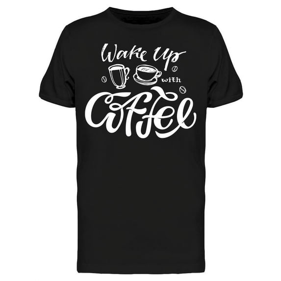 Wake Up With Coffee T-Shirt Men -Image by Shutterstock, Male Small