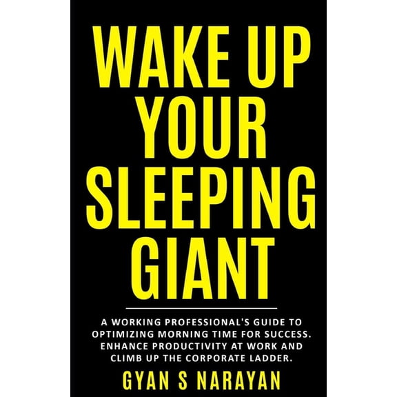 Morning Habits Wake Up Your Sleeping Giant: A Working Professional's Guide to Optimizing Morning Time for Success. Enhance Productivity, Book 2, (Paperback)