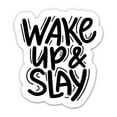 thumbnail image 1 of Wake Up and Slay - 12" Vinyl Sticker Waterproof Decal, 1 of 1