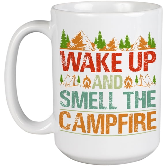 Wake Up and Smell the Campfire, Camping or Camper Themed Quote, White 15oz Ceramic Mug