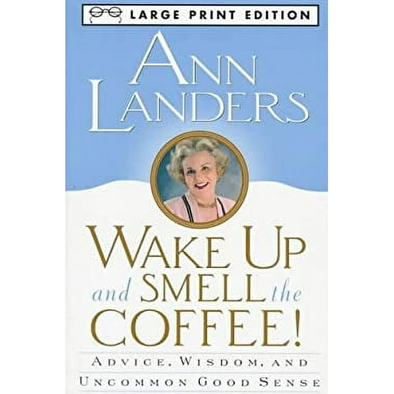 Pre-Owned Wake Up And Smell The Coffee: Advice, Wisdom, and Uncommon Good Sense (Paperback) 0679758879 9780679758877