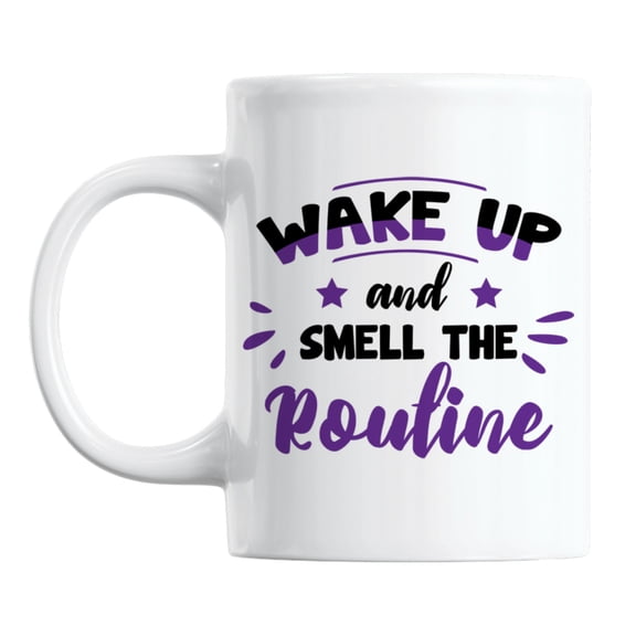 Wake Up and Smell the Routine White Ceramic Coffee & Tea Mug (11oz)