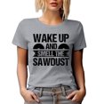 thumbnail image 1 of Wake Up and Smell the Sawdust, Carpenter or Woodworker Quote, Heather Grey T-Shirt, Large, 1 of 5