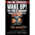 thumbnail image 1 of Wake Up! the End Is Coming!: Conversations with God "Final Warning" (Hardcover) by Leslie Weems, 1 of 1