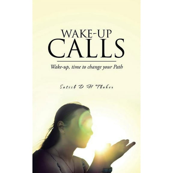 Wake-Up Calls: Wake-Up, Time to Change Your Path (Paperback)