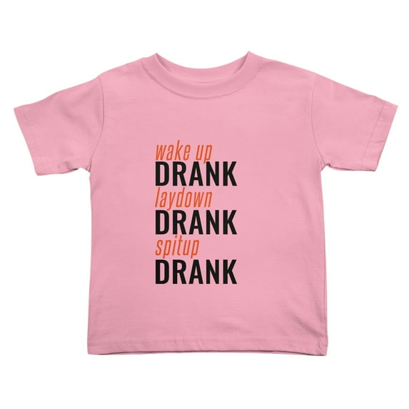 Wake up Drank Laydown Drank spitup Drank Funny Toddler T-Shirts for Boys Girls (Pink, 3T)