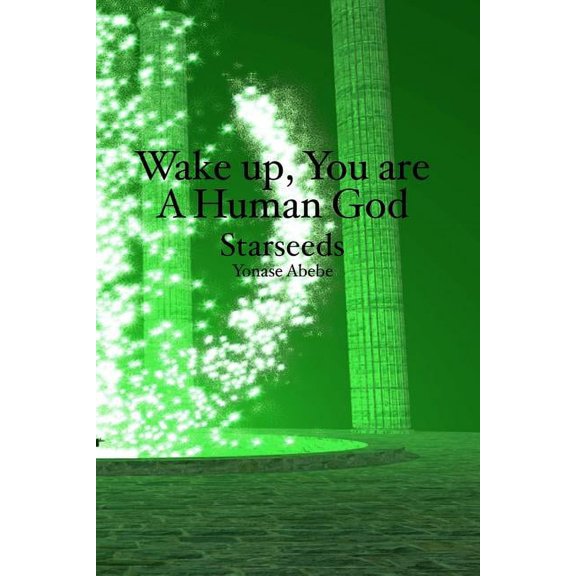 Wake up, You are a Human God: Starseeds, (Paperback)