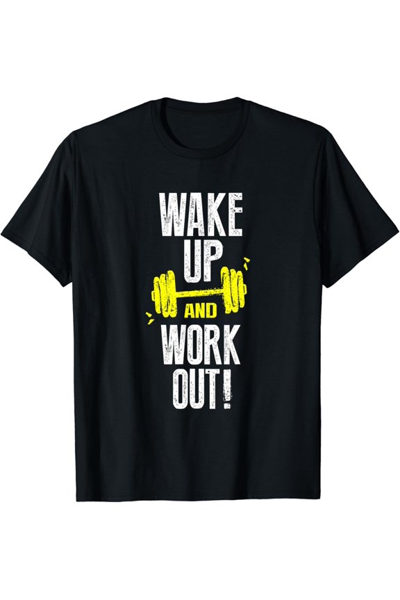 Wake up and Workout Funny workout T-Shirt