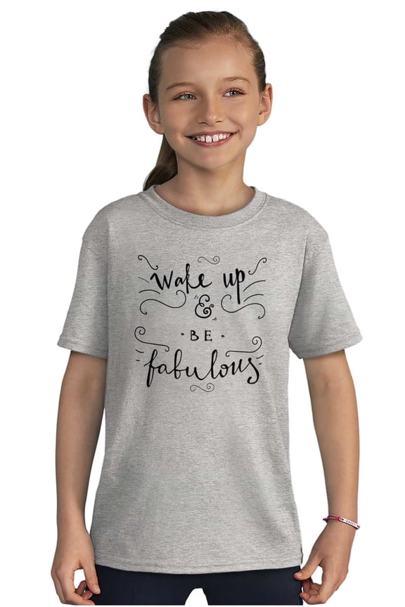 Wake up be Fabulous Pretty Inspiring Girls Kids T Shirt Tees Teen Brisco Brands X