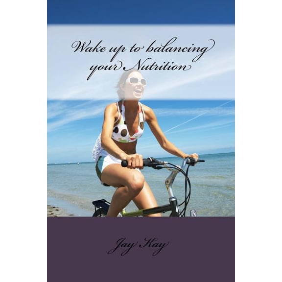 Wake up to balancing your Nutrition: Nutrition (Paperback)