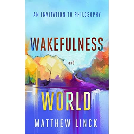 Pre-Owned Wakefulness and World: An Invitation to Philosophy (Paperback) 1589881362 9781589881365